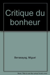 CRITIQUE DU BONHEUR