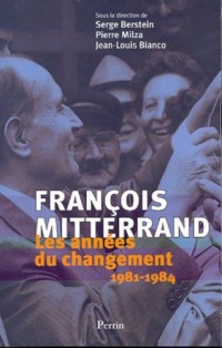 François Mitterrand, 1981-1984, les années du changement