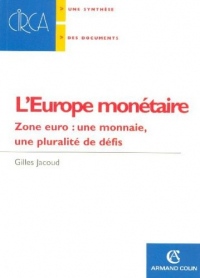 L'Europe monétaire - Zone euro : une monnaie, une plurarité de défis