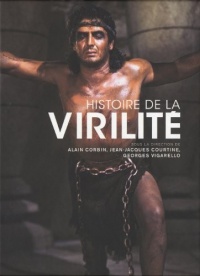 Histoire de la virilité (coffret 3 vol.) : l'invention de la virilité / le triomphe de la virilité /