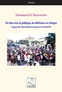 En Finir avec la Politique de Différence en Afrique - Lecons des Mouvements Sociaux et de Covid-19