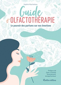 Guide d'olfactothérapie - Le pouvoir des parfums sur nos émotions (Santé / Bien-être (hors collection))