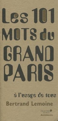 Les 101 mots du Grand Paris à l'usage de tous