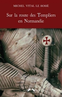 Sur la route des Templiers en Normandie : La Bove des Chevaliers