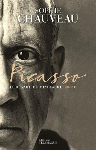 Picasso : Le regard du minotaure 1881-1937