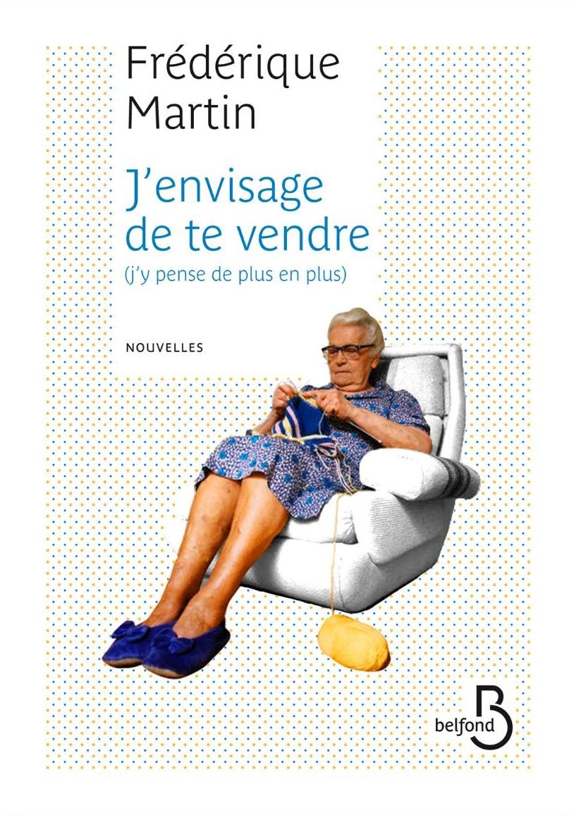 J'envisage de te vendre (j'y pense de plus en plus)