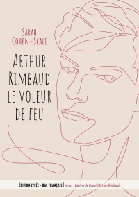 Les cahiers de Douai et Arthur Rimbaud, le voleur de feu