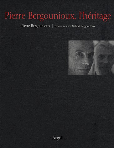 Pierre Bergounioux, l'héritage : Gabriel Bergounioux / rencontre avec Pierre Bergounioux