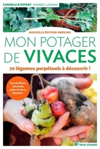 Mon potager de vivaces - Nouvelle édition enrichie: 70 légumes perpétuels à découvrir