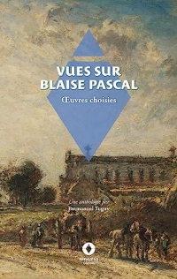 Vues sur Blaise Pascal: anthologie