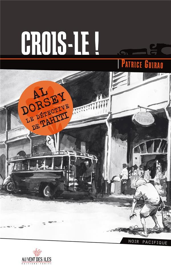Crois-le ! : Al Dorsey le détective de Tahiti