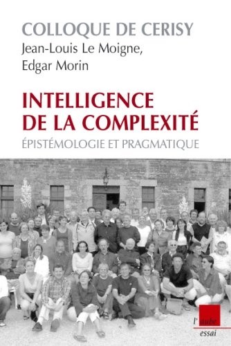 Intelligence de la complexité : Epistémologie et pragmatique - Colloque de Cerisy