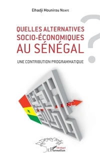 Quelles alternatives socio-économiques au Sénégal ?: Une contribution programmatique