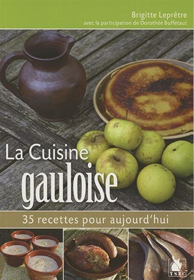 La cuisine gauloise: 35 recettes pour aujourd'hui