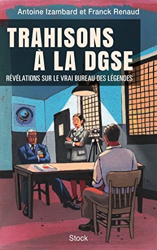 Trahisons à la DGSE: Les secrets de famille du vrai Bureau des légendes