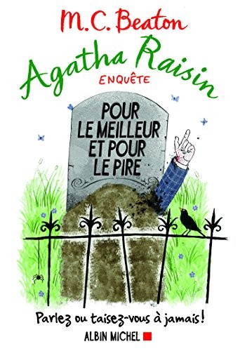 Agatha Raisin enquête 5 - Pour le meilleur et pour le pire: Parlez ou taisez-vous à jamais !