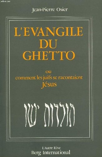L'Évangile du Ghetto : La légende juive de Jésus du IIe au Xe siècle [9782900269350]