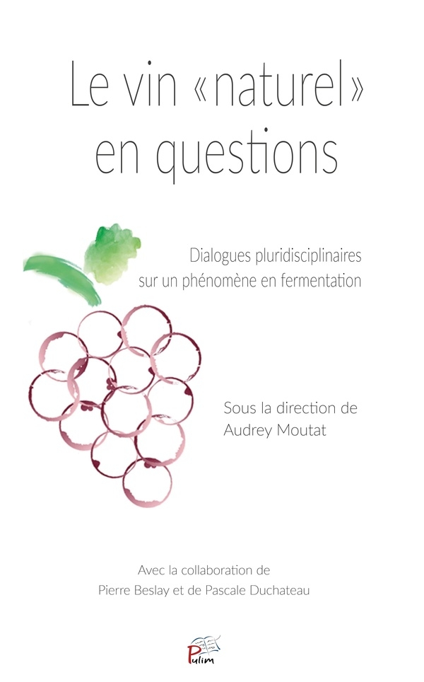 Le vin 'naturel' en questions: Dialogues pluridisciplinaires sur un phenomene en fermentation