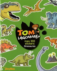 Tom Lagomme : Mes 300 stickers dinosaures