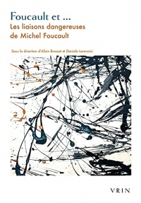 Foucault et…: Les liaisons dangereuses de Michel Foucault