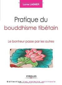 Pratique du bouddhisme tibétain: Le bonheur passe par les autres.