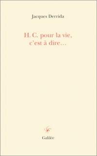 H. C. pour la vie, c'est-à-dire...