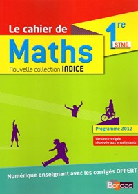 Indice Maths 1re STMG • Cahier de l'élève (Éd.2016) - VERSION CORRIGÉE RÉSERVÉE AUX ENSEIGNANTS