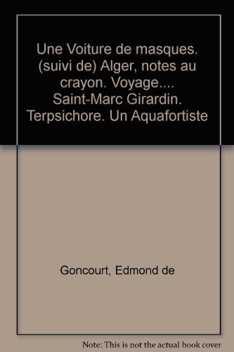 Une Voiture de masques. (suivi de) Alger, notes au crayon. Voyage. Saint-Marc Girardin. Terpsichore. Un Aquafortiste
