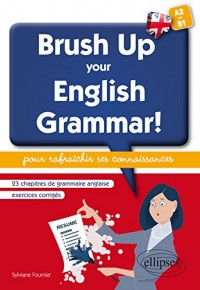 Brush Up Your English Grammar! 23 Chapitres de Grammaire Anglaise Exercices Corrigés A2-B1