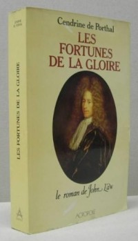 Les Fortunes de la gloire : Le roman de John Law (Histoire) [9782714414397]