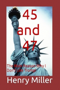 45 and 47: The Main Reason Why I Don't Like Trump!
