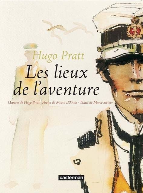 Hugo Pratt-Les lieux de l'aventure : I luoghi dell'a avventura
