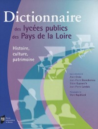 Dictionnaire des lycées publics des Pays de la Loire : Histoire, culture, patrimoine