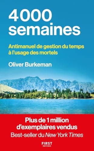 4000 semaines: Antimanuel de gestion du temps à l'usage des mortels