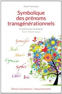 Symbolique des prénoms transgénérationnels Tome 2