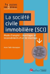 La Société civile immobilière (SCI): Création, gestion, dissolution et fiscalité