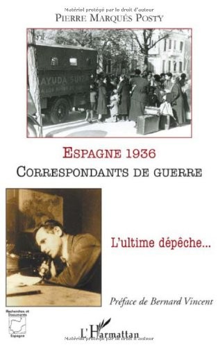 Espagne 1936 correspondants de guerre : L'ultime dépêche.