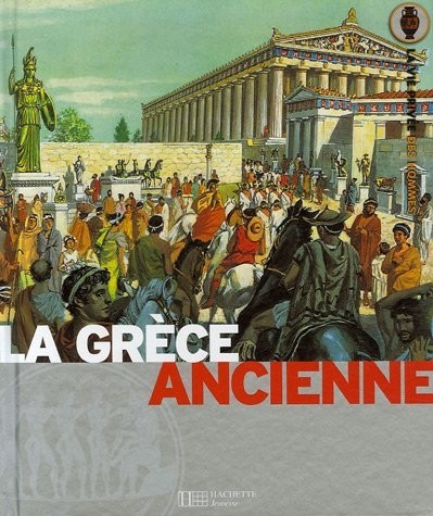La Grèce ancienne : La terre des héros