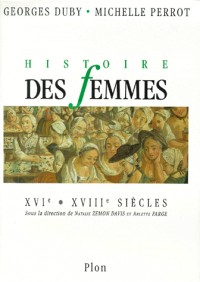 Histoire des femmes. Tome III. XVIe-XVIIIe siècles