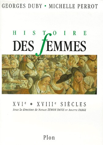 Histoire des femmes. Tome III. XVIe-XVIIIe siècles