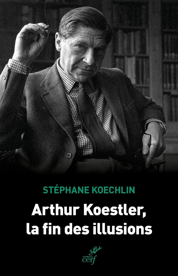 Arthur Koestler, la fin des illusions