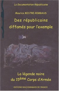 Des républicains diffamés pour l'exemple : La légende du 15e Corps d'Armée