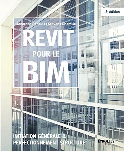 Revit pour le BIM: Initiation générale et perfectionnement structure