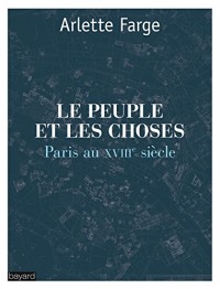 LE PEUPLE ET LES CHOSES : PARIS AU XVIIIe SIÈCLE