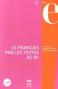 Le français par les textes A2-B1 : Quarante-cinq textes de français facile avec exercices