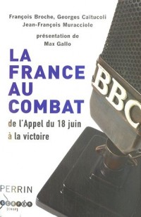 La France au combat : De l'Appel du 18 Juin à la victoire