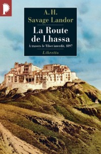 La Route de Lhassa : A travers le Tibet interdit, 1897