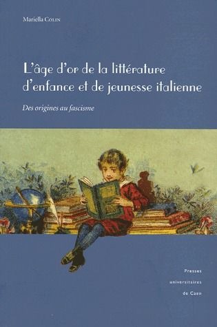 L'âge d'or de la littérature d'enfance et de jeunesse italienne : Des origines au facisme
