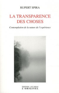 La transparence des choses : Contemplation de la nature de l'expérience