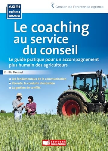 Le coaching au service du conseil: le guide pratique pour un accompagnement plus humain des agriculteurs